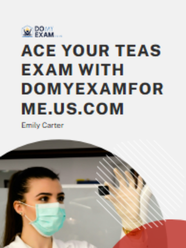 Ace Your TEAS Exam with Domyexamforme